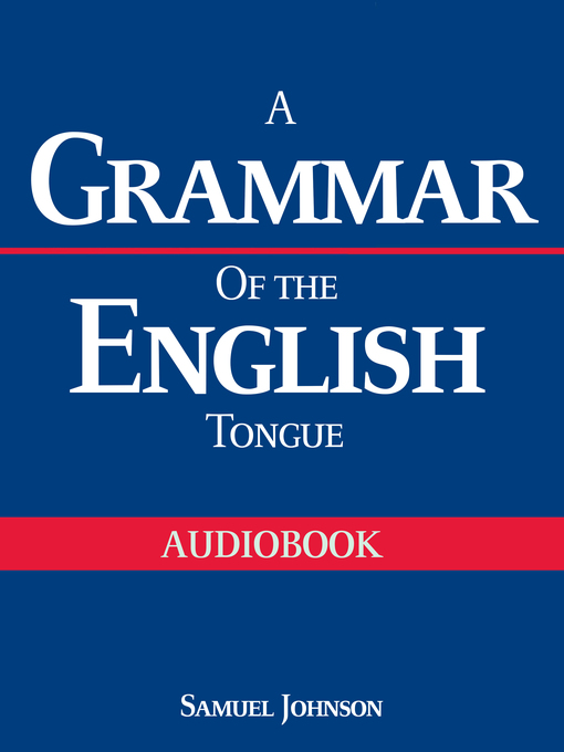 Title details for A Grammar of the English Tongue by Samuel Johnson - Available